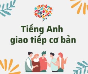 Học Tiếng Anh Giao Tiếp Cơ Bản: Các Chủ Đề Thực Tiễn